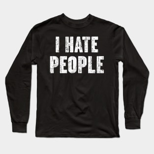 I Hate People Antisocial Introvert Vintage Long Sleeve T-Shirt